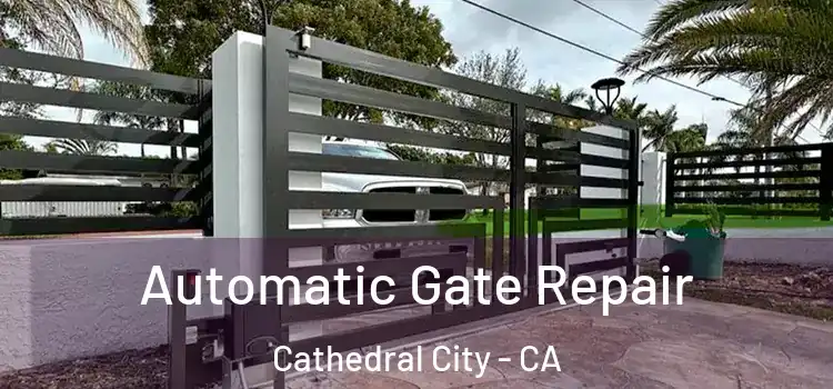 Automatic Gate Repair Cathedral City - CA