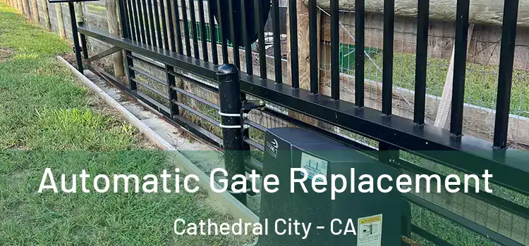 Automatic Gate Replacement Cathedral City - CA