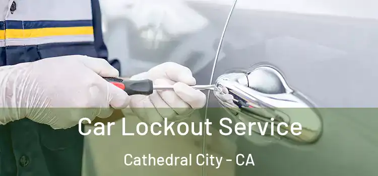 Car Lockout Service Cathedral City - CA
