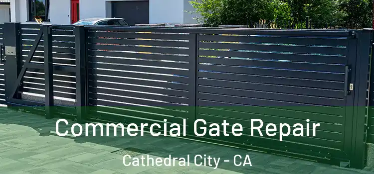Commercial Gate Repair Cathedral City - CA