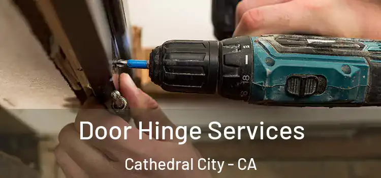 Door Hinge Services Cathedral City - CA