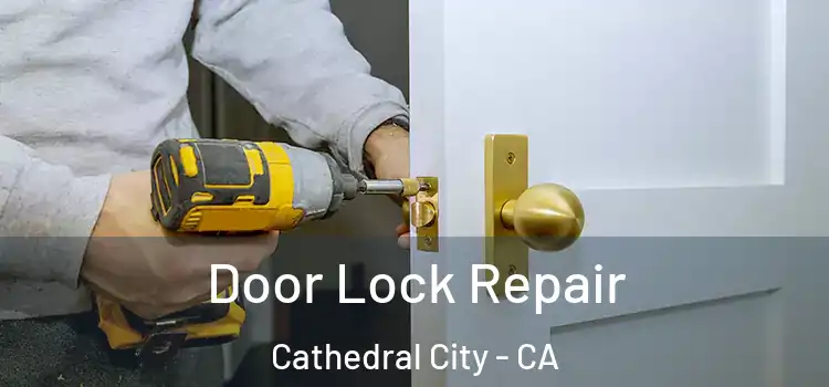 Door Lock Repair Cathedral City - CA