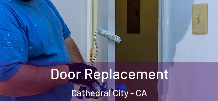 Door Replacement Cathedral City - CA