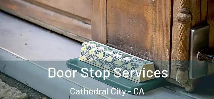 Door Stop Services Cathedral City - CA