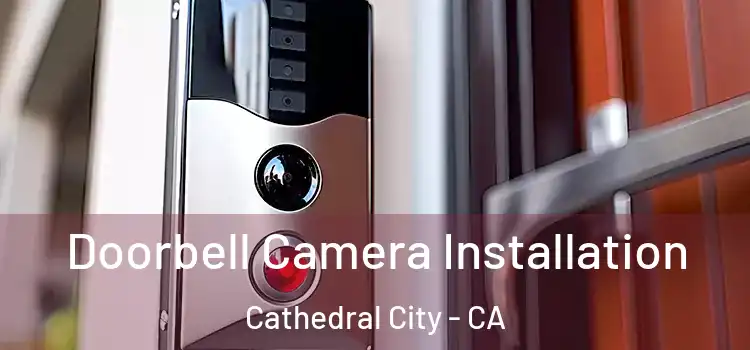  Doorbell Camera Installation Cathedral City - CA