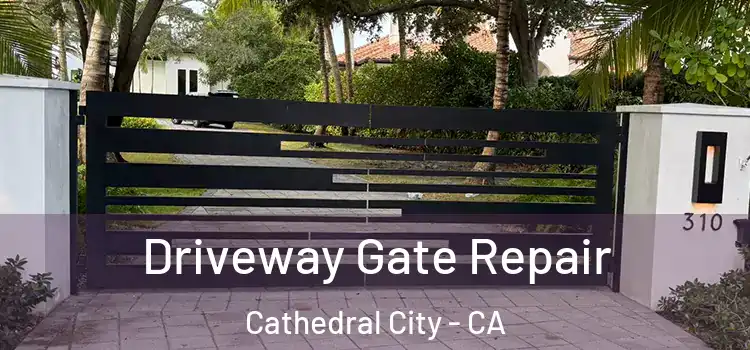 Driveway Gate Repair Cathedral City - CA