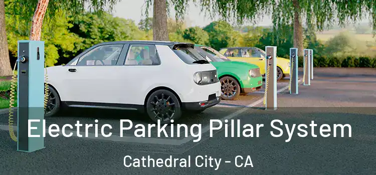 Electric Parking Pillar System Cathedral City - CA