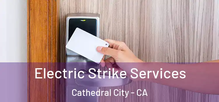 Electric Strike Services Cathedral City - CA