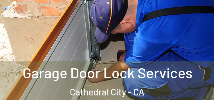 Garage Door Lock Services Cathedral City - CA