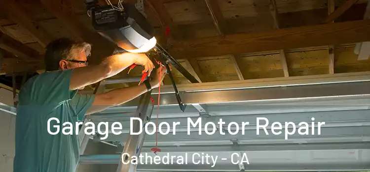  Garage Door Motor Repair Cathedral City - CA