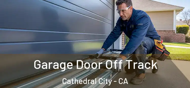  Garage Door Off Track Cathedral City - CA