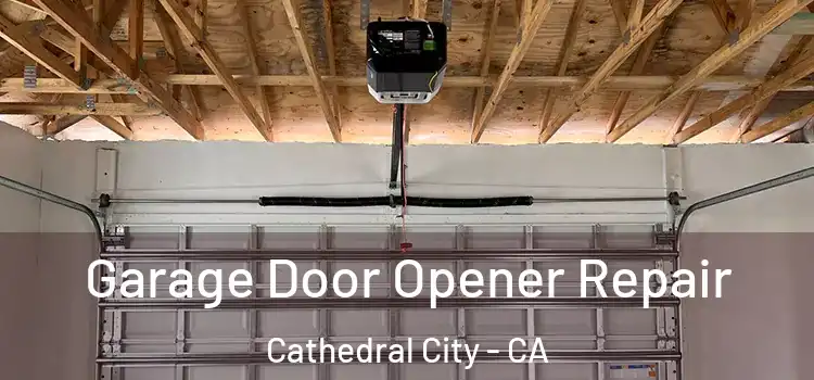  Garage Door Opener Repair Cathedral City - CA