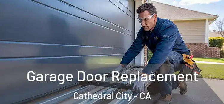  Garage Door Replacement Cathedral City - CA