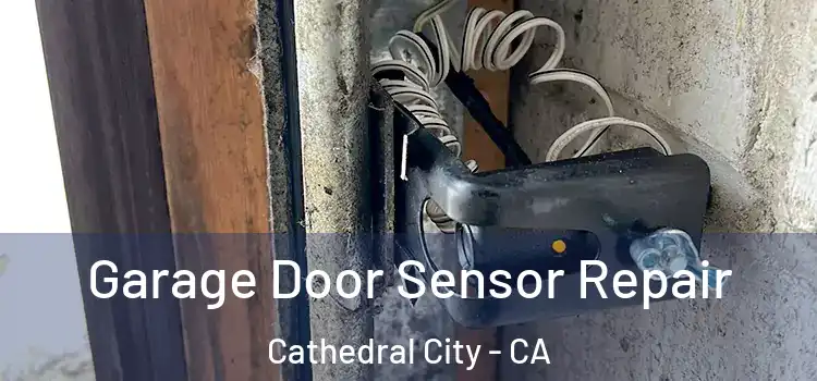 Garage Door Sensor Repair Cathedral City - CA