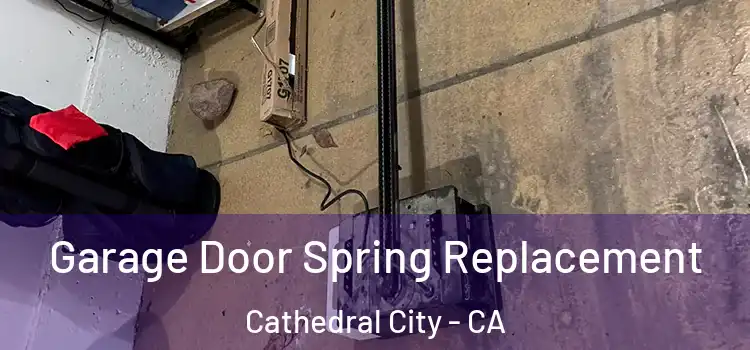  Garage Door Spring Replacement Cathedral City - CA