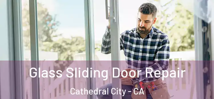 Glass Sliding Door Repair Cathedral City - CA