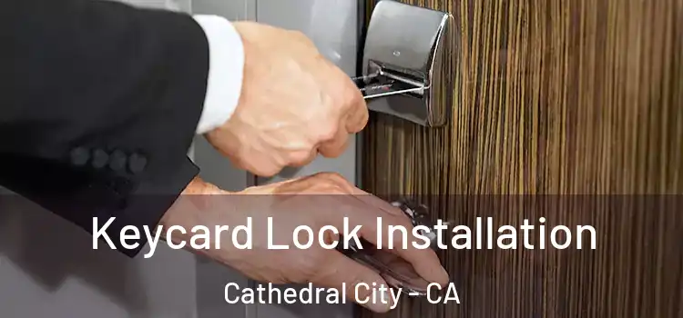 Keycard Lock Installation Cathedral City - CA