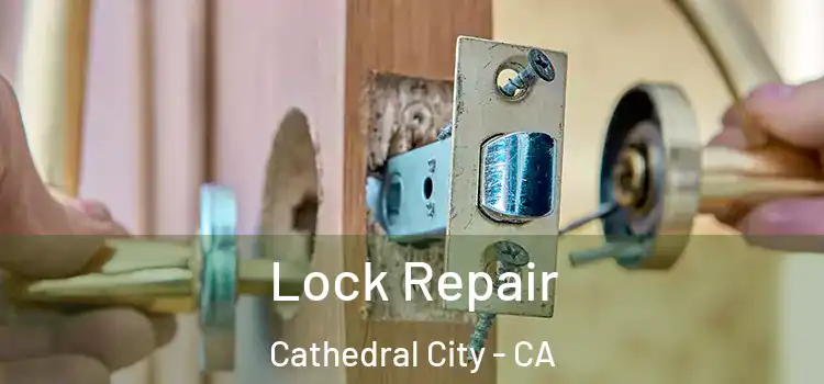 Lock Repair Cathedral City - CA