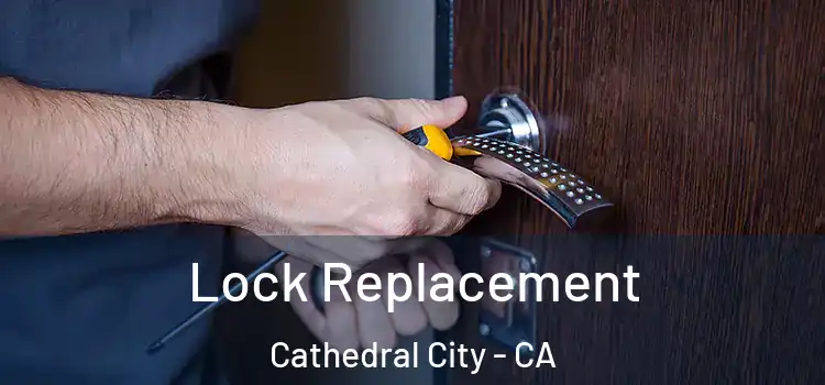 Lock Replacement Cathedral City - CA