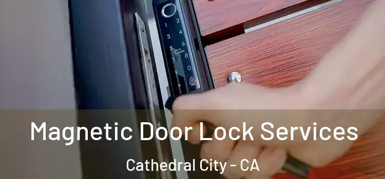  Magnetic Door Lock Services Cathedral City - CA
