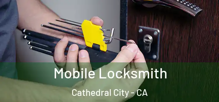 Mobile Locksmith Cathedral City - CA