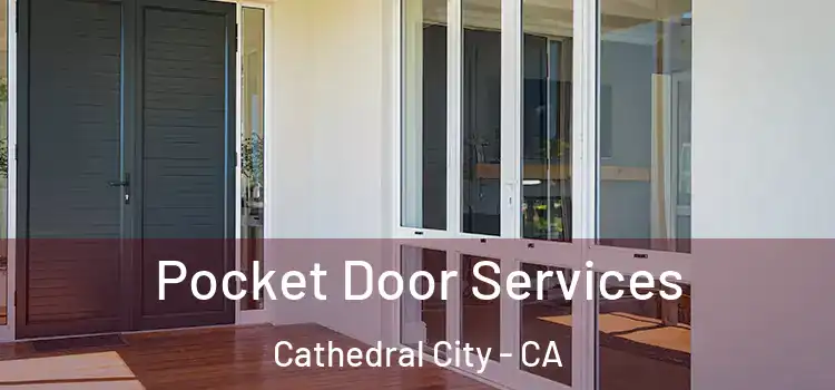 Pocket Door Services Cathedral City - CA