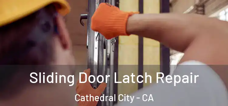 Sliding Door Latch Repair Cathedral City - CA
