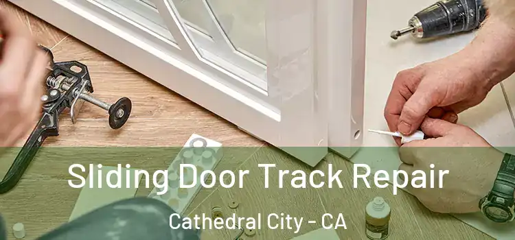 Sliding Door Track Repair Cathedral City - CA