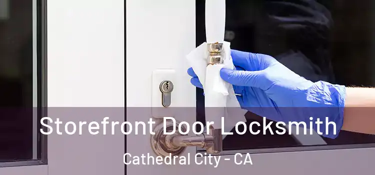 Storefront Door Locksmith Cathedral City - CA